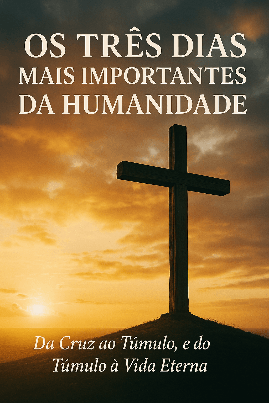 Os três Dias mais importantes da humanidade